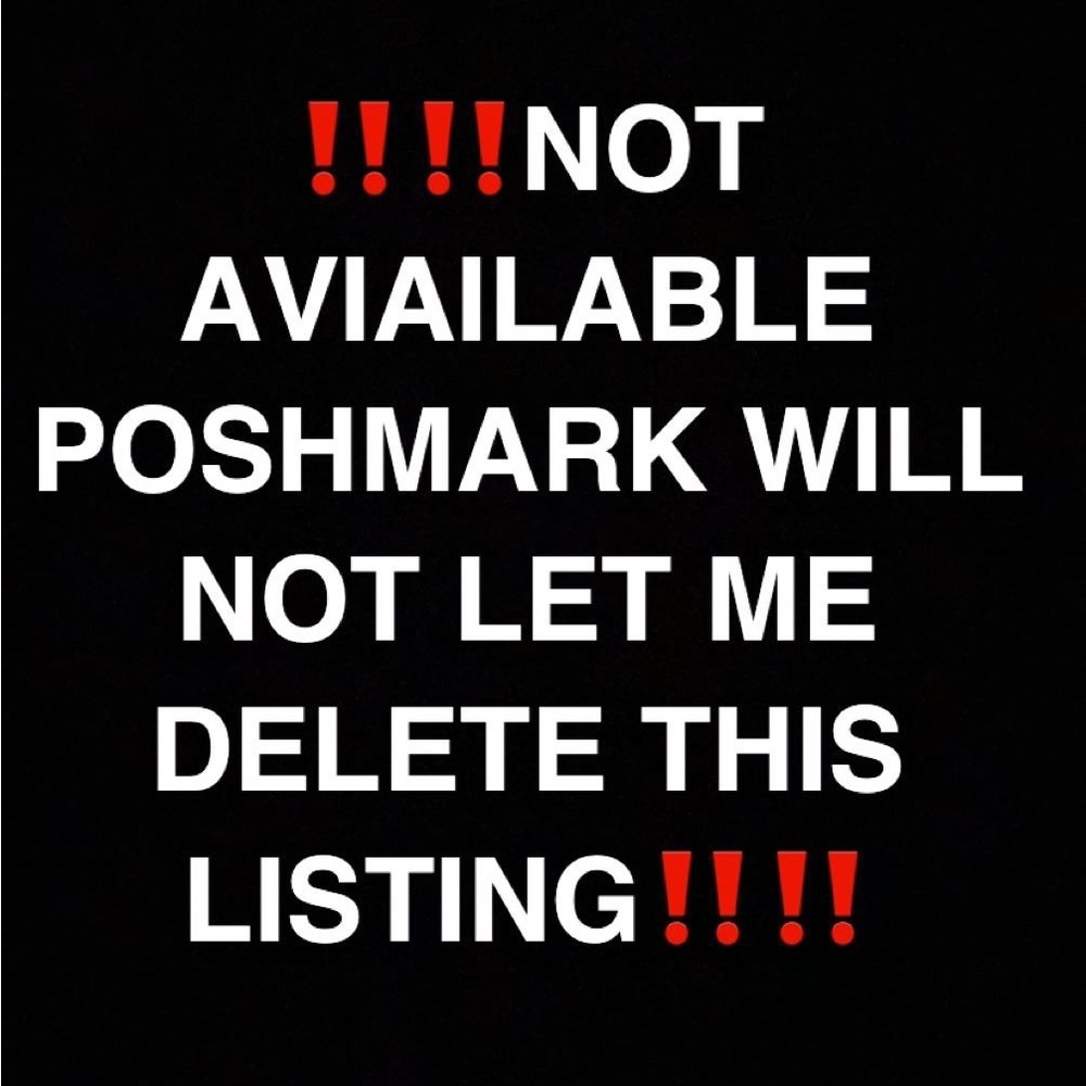 NOT AVAILABLE; POSHMARK WILL NOT LET ME DELETE ITEM!!